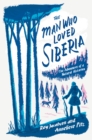 Image for The man who loved Siberia