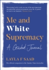 Image for Me and White Supremacy: A Guided Journal
