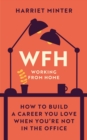 Image for WFH (working from home)  : how to build a career you love when you&#39;re not in the office