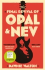 The final revival of Opal & Nev - Walton, Dawnie