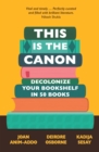 Image for This is the canon  : decolonize your bookshelf in 50 books