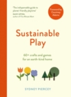 Image for Sustainable play  : 60+ cardboard crafts and games for an earth-kind home