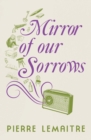 Image for Mirror of our sorrows