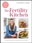Image for The fertility kitchen  : the essential guide to supporting your fertility