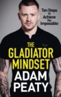 The gladiator mindset - Peaty, Adam