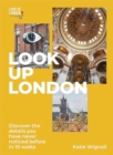 Image for Look up London  : discover the details you have never noticed before in 10 walks