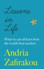 Image for Lessons in life  : what we can all learn from the world&#39;s best teachers