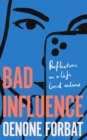 Image for Bad influence  : reflections on a life lived online