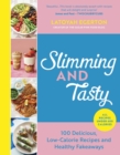 Image for Slimming and tasty  : 100 delicious, low-calorie recipes and healthy fakeaways