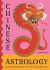 Image for Chinese astrology  : decode the zodiac to live your best life