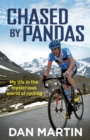 Image for Chased by pandas  : my life in the mysterious world of cycling