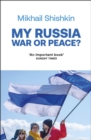 Image for My Russia  : war or peace?