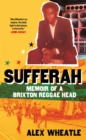 Image for Sufferah  : the memoir of a Brixton reggae-head