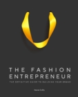 Image for The Fashion Entrepreneur : A Definitive Guide to Building Your Brand