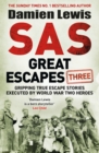 Image for SAS Great Escapes Three : Gripping True Escape Stories Executed by World War Two Heroes