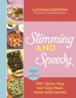 Image for Slimming and speedy  : 100+ quick, easy and tasty recipes under 600 calories
