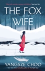 Image for The Fox Wife : an enchanting historical mystery from the New York Times bestselling author of The Night Tiger and a previous Reese’s Book Club pick