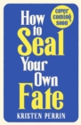 Image for How To Seal Your Own Fate