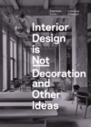 Image for Interior Design is Not Decoration : And Other Ideas