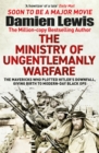 Image for The ministry of ungentlemanly warfare  : the mavericks who plotted Hitler&#39;s downfall, giving birth to modern-day black ops