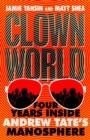 Image for Clown World : Four Years Inside Andrew Tate&#39;s Manosphere