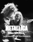 Image for Metallica: Kill &#39;Em All : Their Greatest Live Performances