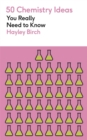 50 chemistry ideas you really need to know by Birch, Hayley cover image