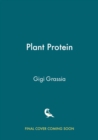 Image for Plant Protein : 100+ quick and delicious high-protein vegan recipes packed with healthy wholefoods