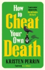 Image for How to Cheat Your Own Death