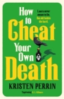 Image for How to Cheat Your Own Death