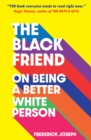 Image for The Black friend: on being a better white person