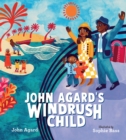 John Agard's Windrush child - Agard, John