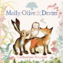 Molly, Olive & Dexter - Rayner, Catherine