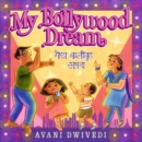 My Bollywood Dream - Dwivedi, Avani