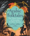 Image for Arabic folktales  : the three princes of Serendip &amp; other stories