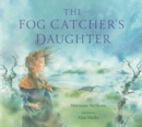 Image for The fog catcher&#39;s daughter