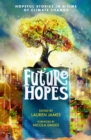 Image for Future hopes  : hopeful stories in a time of climate change