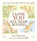 Image for I love you all year round  : four classic Guess how much I love you stories