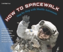 Image for How to spacewalk  : step-by-step with shuttle astronauts
