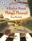 Image for A Practical Present for Philippa Pheasant