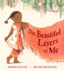 The Beautiful Layers of Me : An empowering story of culture, confidence and traditional dress for ages 3, 4, 5, 6, 7
