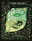 Beanie the Bansheenie : From the author of Artemis Fowl comes an award-winning re-imagining of the ancient Irish myth of the banshee, perfect for fantasy-loving children aged 5-7
