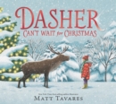 Image for Dasher Can&#39;t Wait for Christmas