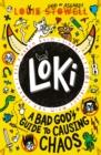 Image for Loki: A Bad God&#39;s Guide to Causing Chaos