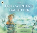 Image for The fog catcher&#39;s daughter