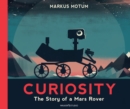 Image for Curiosity  : the story of a Mars rover
