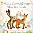 Image for Molly, Olive and Dexter: Three Best Friends