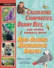 Image for Calculating Chimpanzees, Brainy Bees, and Other Animals with Mind-Blowing Mathematical Abilities