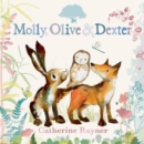 Molly, Olive & Dexter - Rayner, Catherine