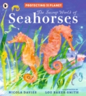 Image for Protecting the Planet: The Secret World of Seahorses